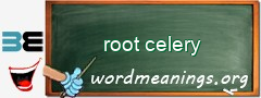 WordMeaning blackboard for root celery